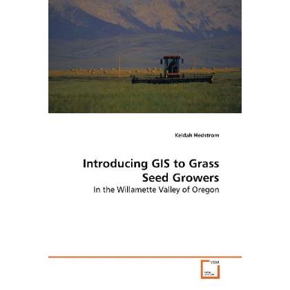 Introducing GIS to Grass Seed Growers, Fachbücher von Keldah Hedstrom
