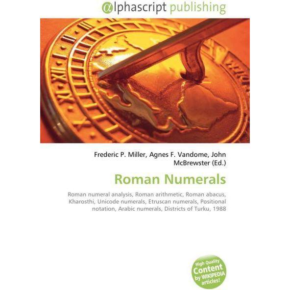 Roman Numerals, Schulbücher von Frederic P. Miller, John McBrewster, Agnes F. Vandome