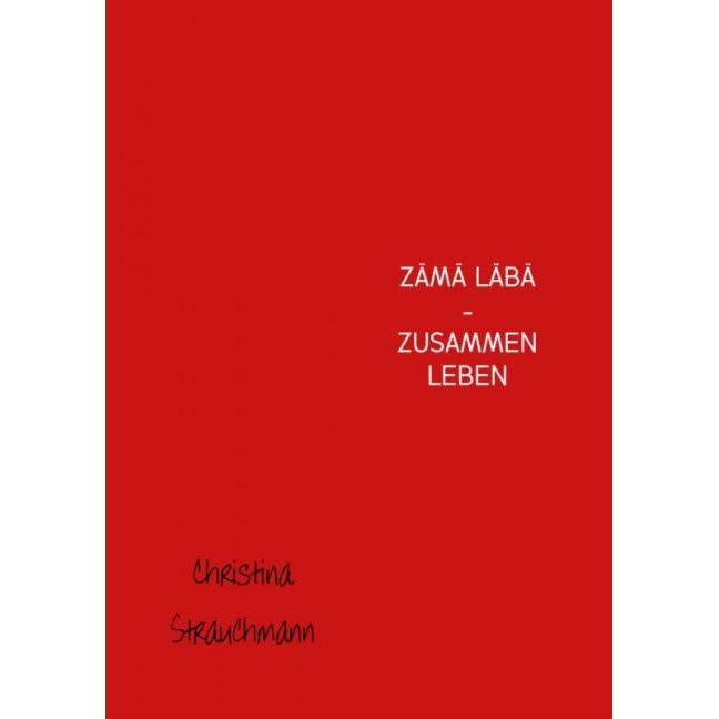 Zämä Läbä - Zusammen Leben, Belletristik von Christina Strauchmann