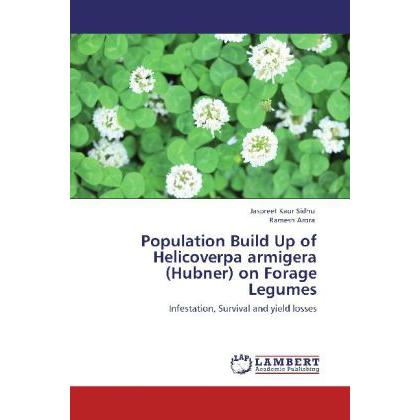 Population Build Up of Helicoverpa armigera (Hubner) on Forage Legumes, Fachbücher von Ramesh Arora, Jaspreet Kaur Sidhu