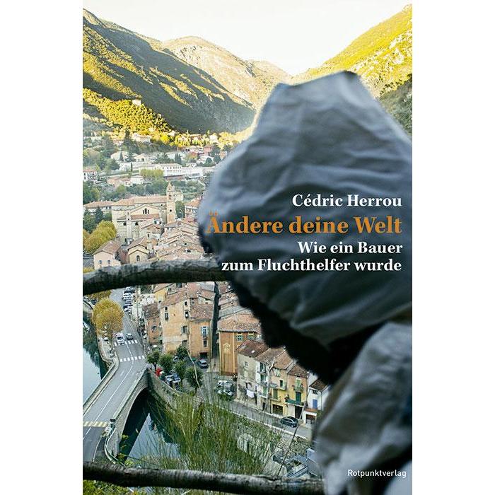 Ändere deine Welt, Sachbücher von Cédric Herrou