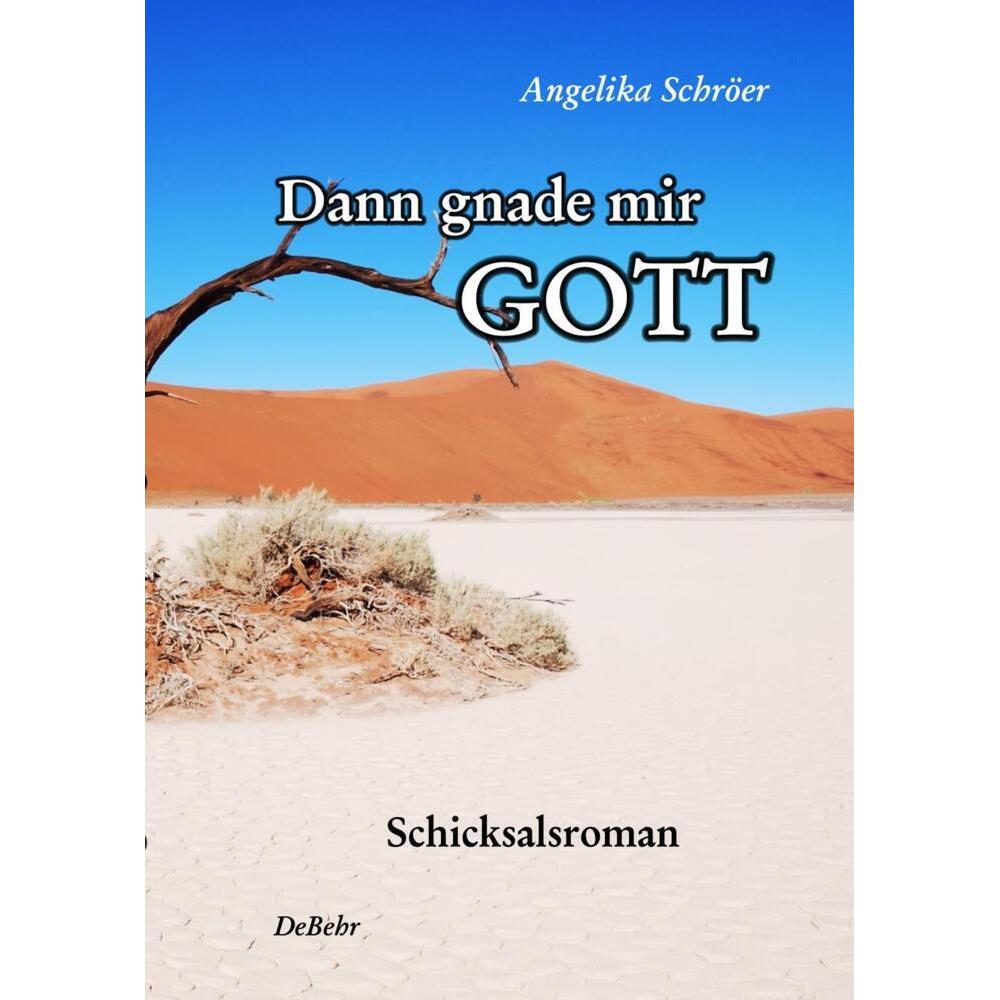 Dann gnade mir Gott - Schicksalsroman, Belletristik von Angelika Schröer