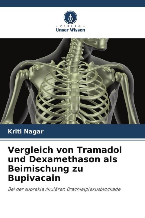 Produktbild Vergleich von Tramadol und Dexamethason als Beimischung zu Bupivacain (Kriti Nagar, 2023)
