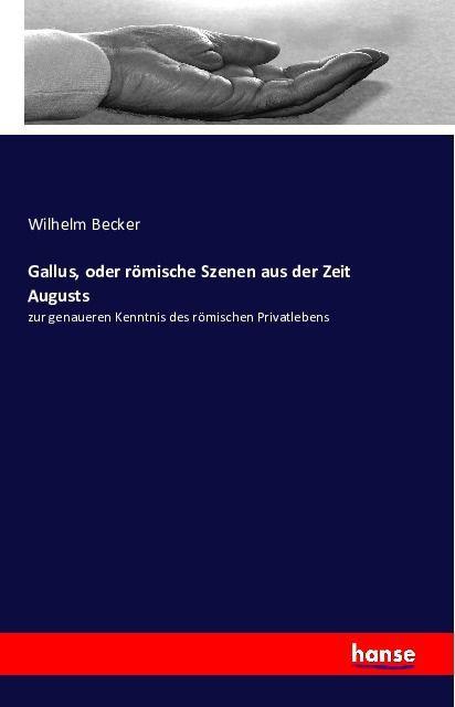 Produktbild Gallus, oder römische Szenen aus der Zeit Augusts (Deutsch, Wilhelm Becker, 2016)