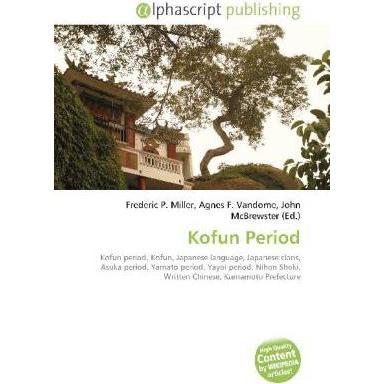 Kofun Period, Fachbücher von Agnes F. Vandome, John McBrewster, Frederic P. Miller
