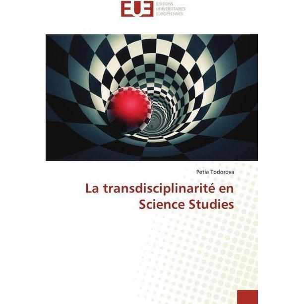 La transdisciplinarité en Science Studies, Fachbücher von Petia Todorova