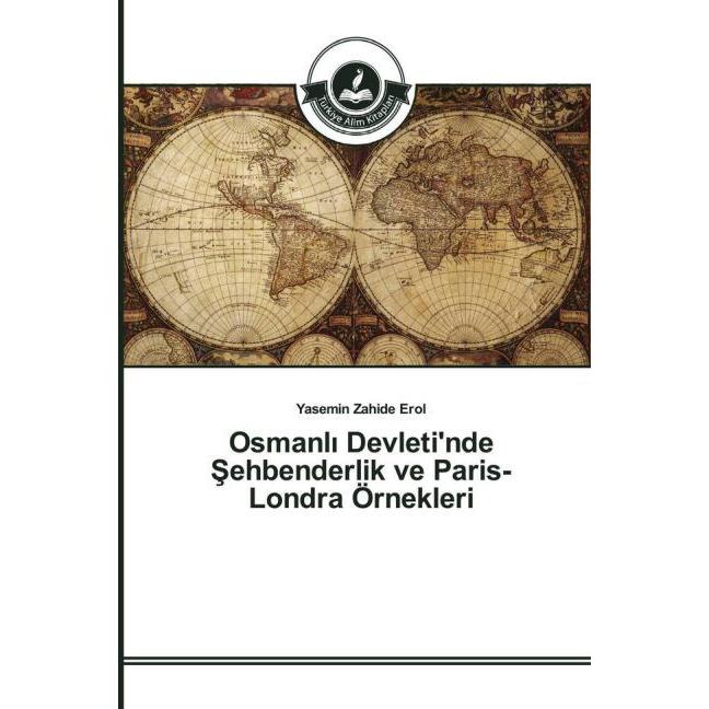 Osmanl Devleti'nde Sehbenderlik ve Paris- Londra Örnekleri, Fachbücher von Yasemin Zahide Erol