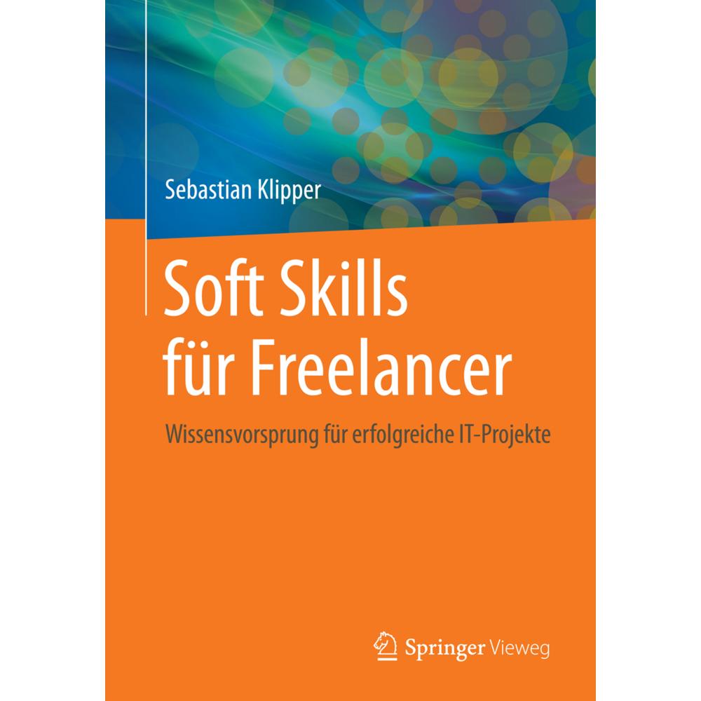 Soft Skills für Freelancer, Fachbücher von Sebastian Klipper