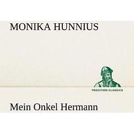 Mein Onkel Hermann, Belletristik von Monika Hunnius