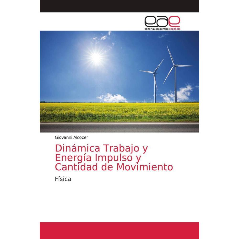 Dinámica Trabajo y Energía Impulso y Cantidad de Movimiento, Fachbücher von Giovanni Alcocer