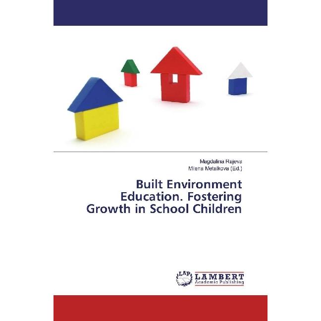 Built Environment Education. Fostering Growth in School Children, Fachbücher von Magdalina Rajeva