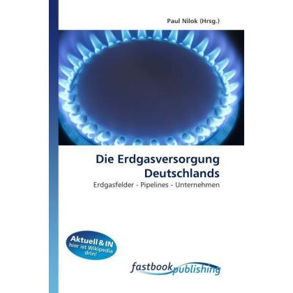 Die Erdgasversorgung Deutschlands, Fachbücher von Paul Nilok