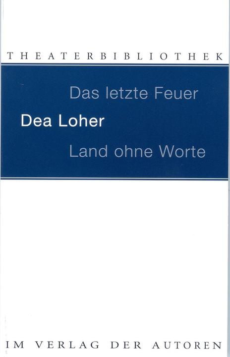 Land ohne Worte. Das letzte Feuer (Deutsch, Dea Loher, 2008)
