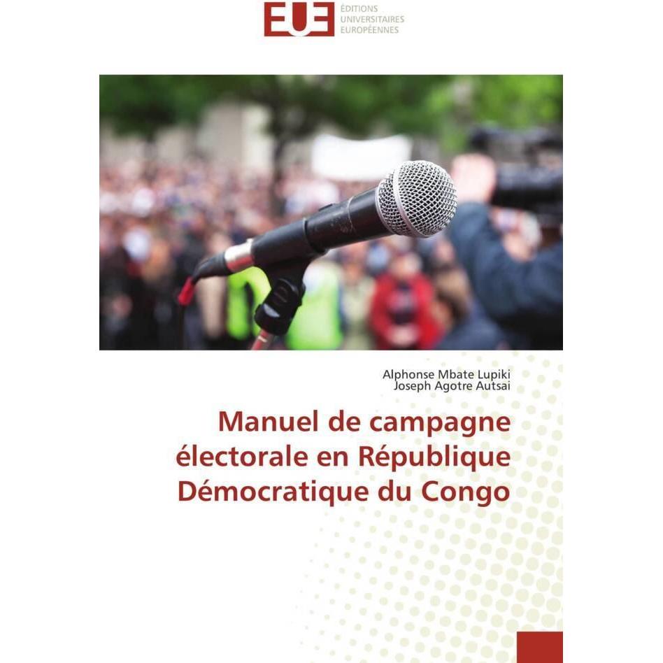 Manuel de campagne électorale en République Démocratique du Congo, Fachbücher von Joseph Agotre Autsai, Alphonse Mbate L...