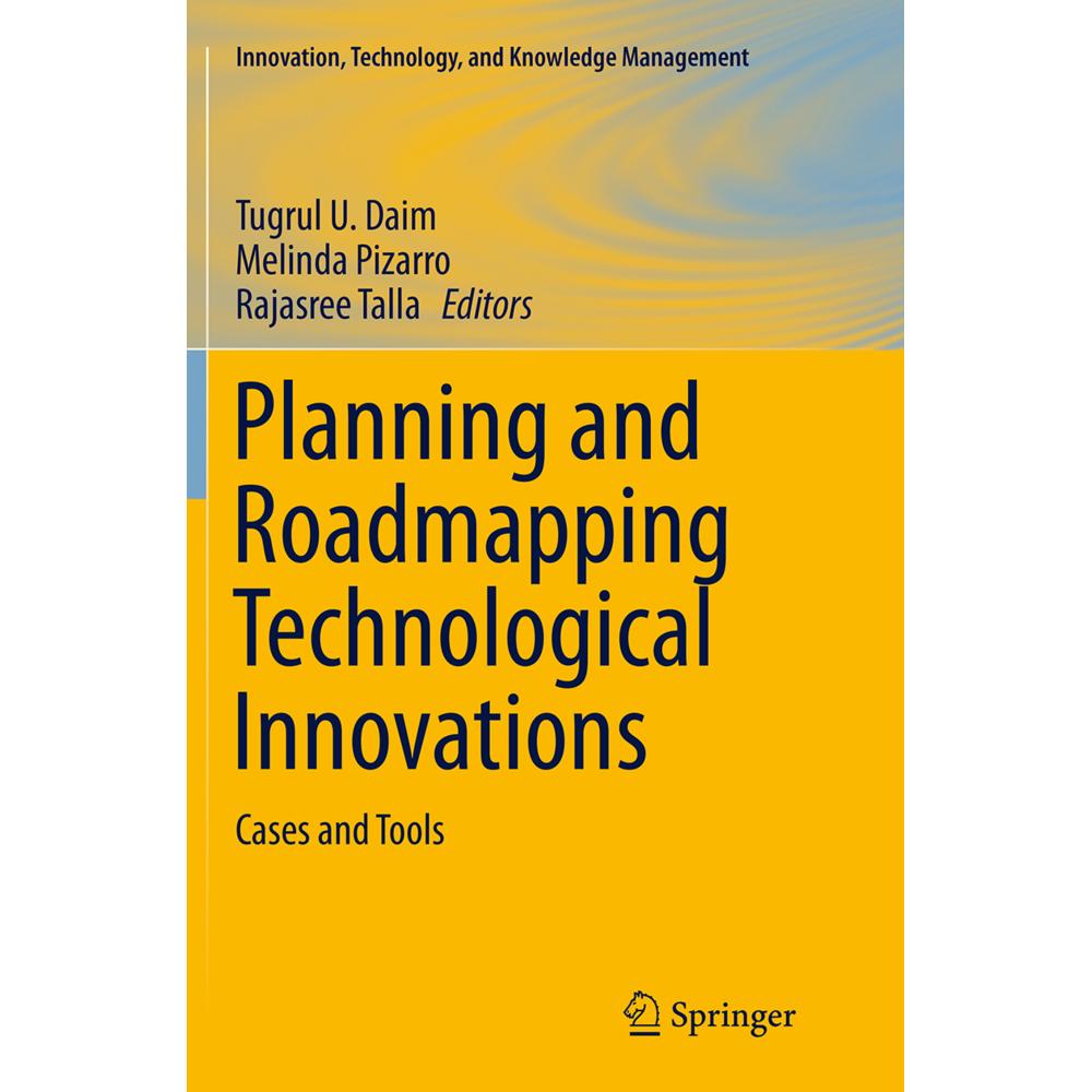 Planning and Roadmapping Technological Innovations, Fachbücher von Tugrul U. Daim, Rajasree Talla, Melinda Pizarro