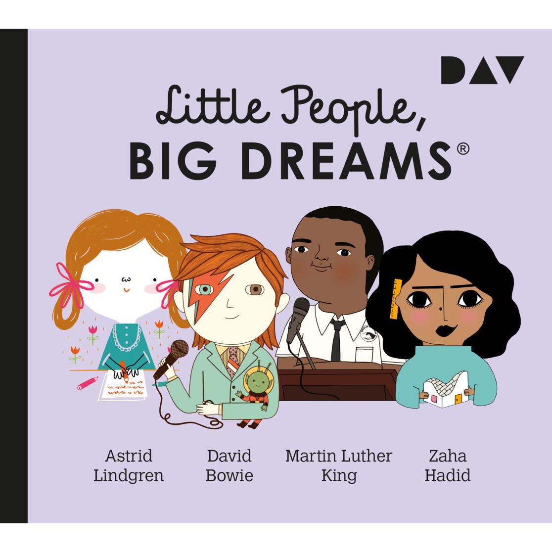 Little People, Big Dreams – Teil 4: Astrid Lindgren, David Bowie, Martin Luther King, Zaha Ha, Hörbücher von María Isabe...