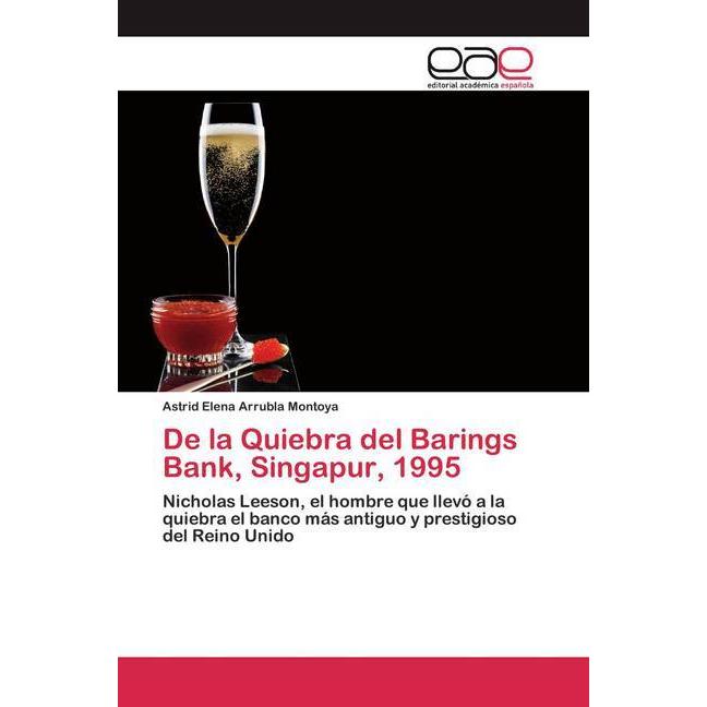 De la Quiebra del Barings Bank, Singapur, 1995, Fachbücher von Astrid Elena Arrubla Montoya