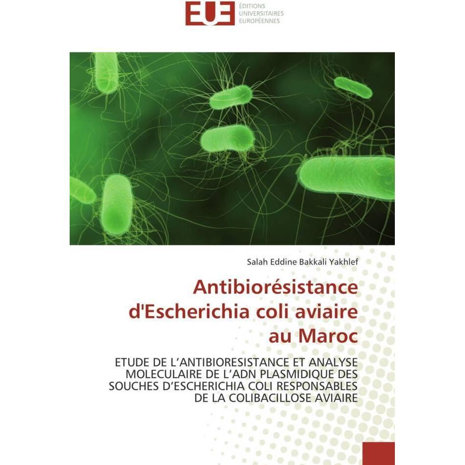 Antibiorésistance d'Escherichia coli aviaire au Maroc, Fachbücher von Salah Eddine Bakkali Yakhlef