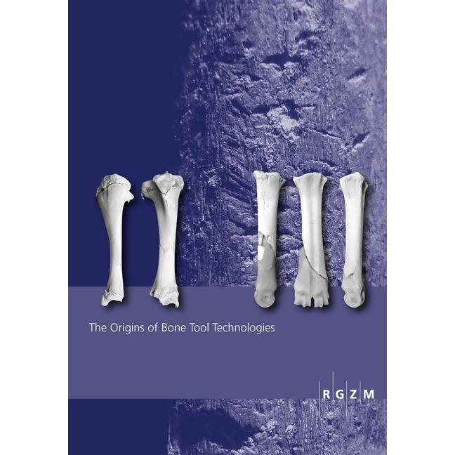 The origins of bone tool technologies, Fachbücher von Sabine Gaudzinski-Windheuser, Alejandro García-Moreno, Aritza Vill...