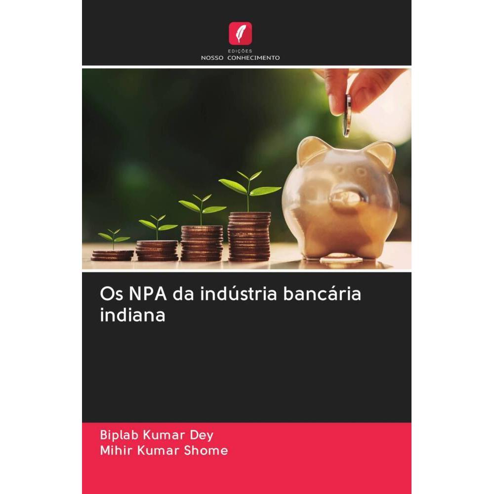 Os NPA da indústria bancária indiana, Ratgeber von Mihir Kumar Shome, Biplab Kumar Dey