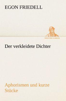 Produktbild Der verkleidete Dichter. Aphorismen und kurze Stücke (Deutsch, Egon Friedell, 2012)