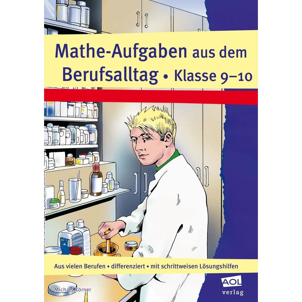 Mathe-Aufgaben aus dem Berufsalltag - Klasse 9-10, Schulbücher von Michael Körner
