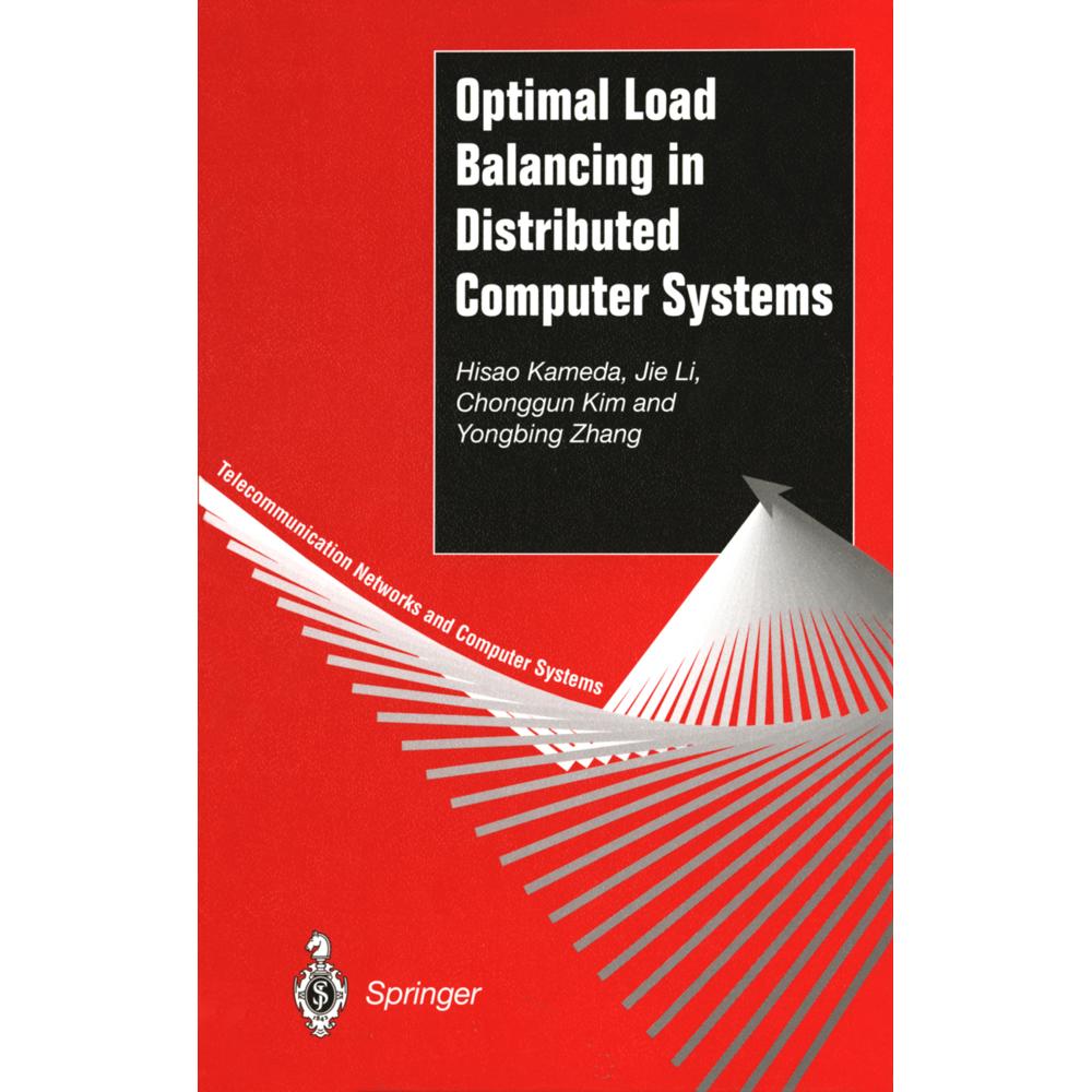 Optimal Load Balancing in Distributed Computer Systems, Fachbücher von Jie Li, Chonggun Kim, Hisao Kameda, Yongbing Zhan...