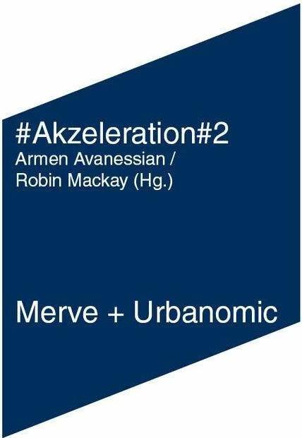 Produktbild #Akzeleration#2 (Deutsch, Alex Williams, Armen Avanessian, Hannah Wallenfels, Luciana Parisi, Moritz Gansen, Nick Land, Nick Srnicek, Ray Brassier, Robin Mackay, Tiziana Terranova, Toni Negri, 2014)