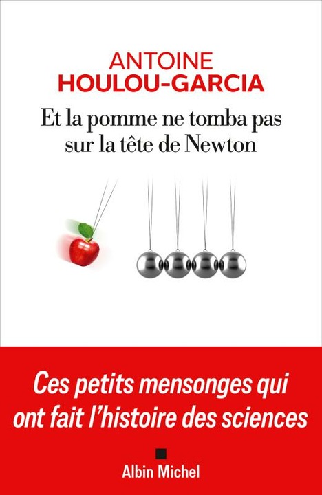 Produktbild Albin Michel Et la pomme ne tomba pas sur la tête de Newton (Französisch, Antoine Houlou-Garcia, 2024)