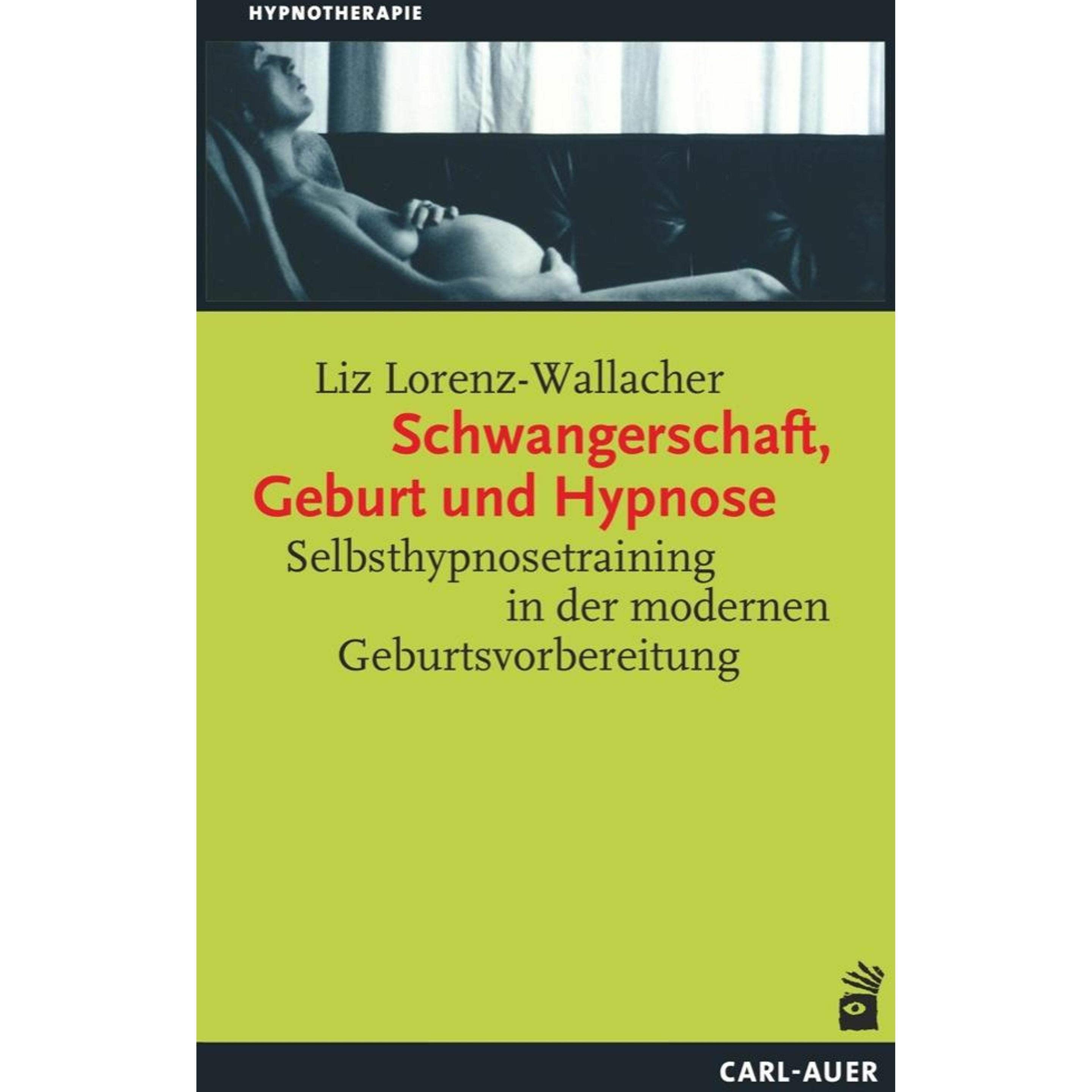 Schwangerschaft, Geburt und Hypnose, Ratgeber von Liz Lorenz-Wallacher