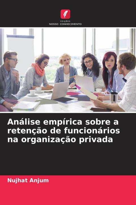 Image du produit Análise empírica sobre a retenção de funcionários na organização privada (Nujhat Anjum, 2024)