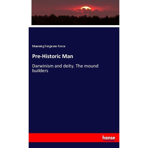 Pre-Historic Man, Fachbücher von Manning Ferguson Force
