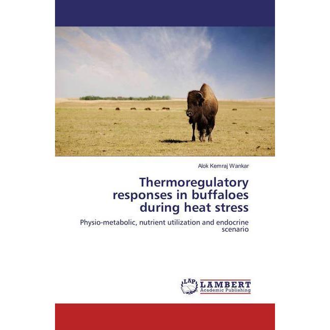 Thermoregulatory responses in buffaloes during heat stress, Fachbücher von Alok Kemraj Wankar