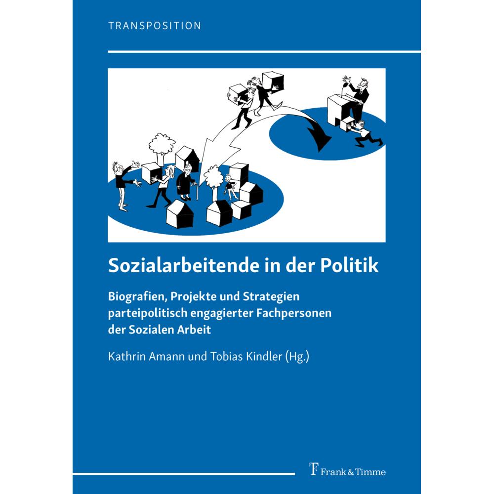 Sozialarbeitende in der Politik, Fachbücher von Kathrin Amann, Tobias Kindler