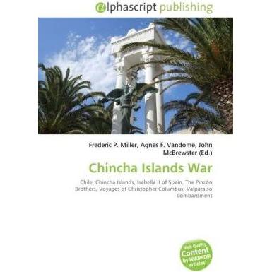 Chincha Islands War, Fachbücher von Agnes F. Vandome, Frederic P. Miller, John McBrewster