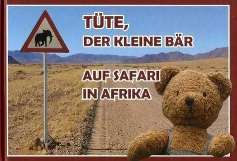 Produktbild Tüte, der kleine Bär auf Safari in Afrika (Deutsch, Alexander H. Tusche, Christin H. Reise, 2011)