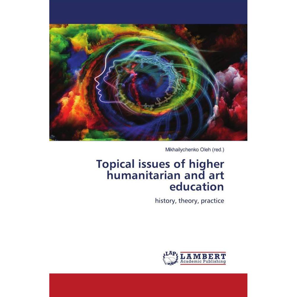 Topical issues of higher humanitarian and art education, Fachbücher von Mikhailychenko Oleh (red.)