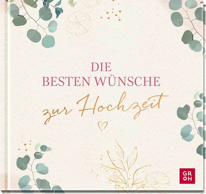 Produktbild Die besten Wünsche zur Hochzeit (Deutsch, Groh Verlag, 2024)