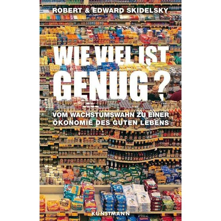 Wie viel ist genug?, Sachbücher von Robert Skidelsky, Edward Skidelsky