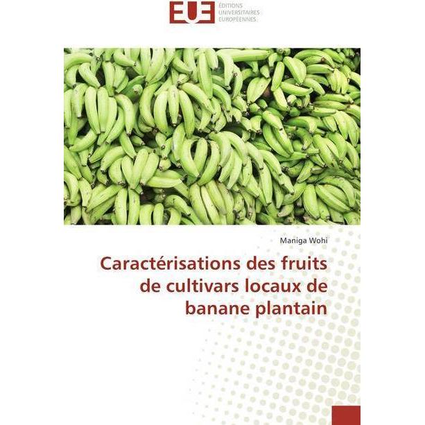 Caractérisations des fruits de cultivars locaux de banane plantain, Fachbücher von Maniga Wohi