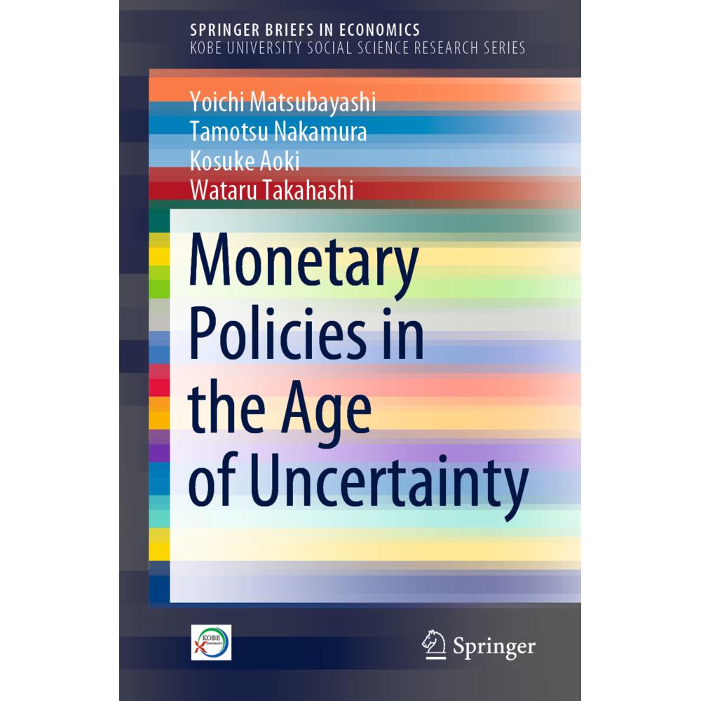 Monetary Policies in the Age of Uncertainty, Fachbücher von Tamotsu Nakamura, Yoichi Matsubayashi, Wataru Takahashi, Kos...