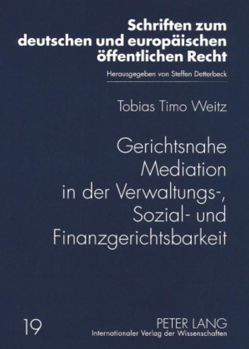 Produktbild Gerichtsnahe Mediation in der Verwaltungs-, Sozial- und Finanzgerichtsbarkeit (Deutsch, Tobias Weitz, 2008)