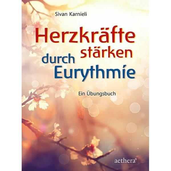 Herzkräfte stärken durch Eurythmie, Ratgeber von Sivan Karnieli