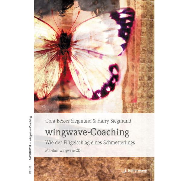 Wingwave-Coaching: Wie der Flügelschlag eines Schmettlings, Fachbücher von Cora Besser-Siegmund