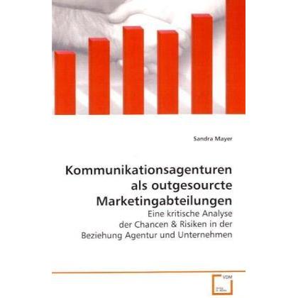 Kommunikationsagenturen als outgesourcte Marketingabteilungen, Fachbücher von Sandra Mayer