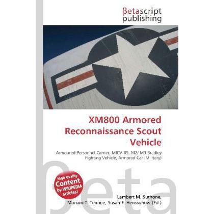 XM800 Armored Reconnaissance Scout Vehicle, Ratgeber von Lambert M. Surhone, Miriam T. Timpledon, Susan F. Marseken