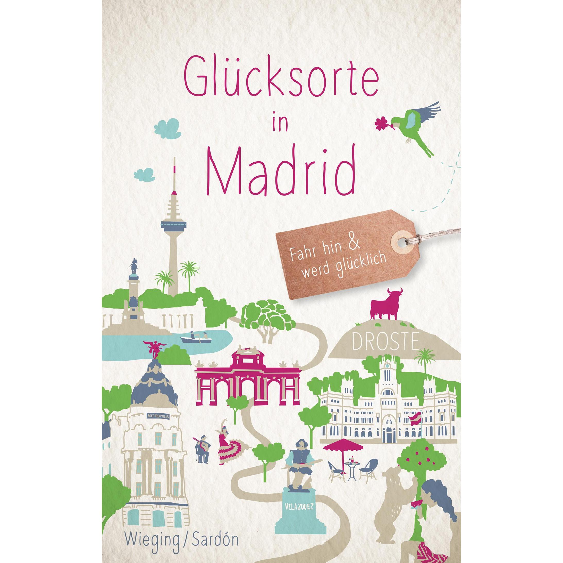 Glücksorte in Madrid, Ratgeber von Javier Sardón, Anne-Kathrin Wieging