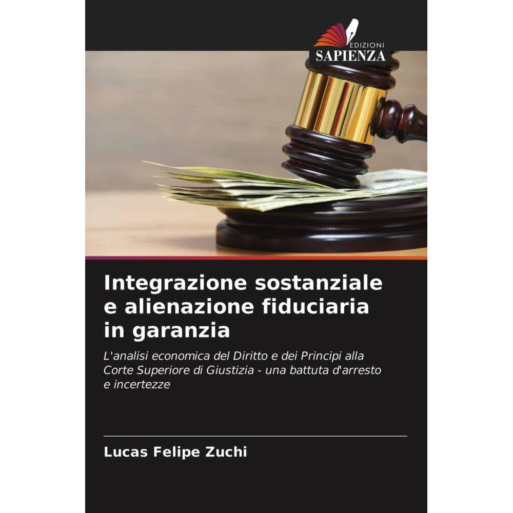 Integrazione sostanziale e alienazione fiduciaria in garanzia, Fachbücher von Lucas Felipe Zuchi
