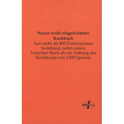 Neues wohl eingerichtetes Kochbuch, Ratgeber von Anonym
