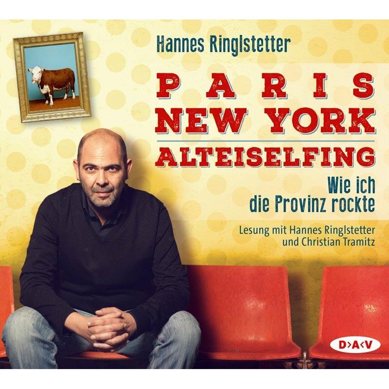 Paris - New York - Alteiselfing. Auf Ochsentour durch die Provinz, Hörbücher von Hannes Ringlstetter, Christian Tramitz